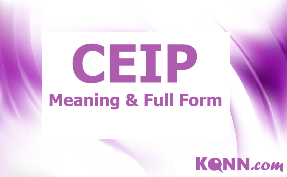 CEIP Meaning & Full Form Explained